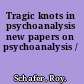 Tragic knots in psychoanalysis new papers on psychoanalysis /