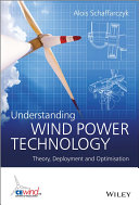 Understanding wind power technology : theory, deployment and optimisation /