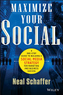 Maximize your social : one-stop guide to building a social media strategy for marketing and business success /