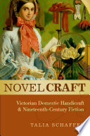 Novel craft Victorian domestic handicraft and nineteenth-century fiction /