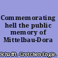 Commemorating hell the public memory of Mittelbau-Dora /