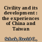 Civility and its development : the experiences of China and Taiwan /