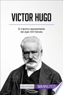 Victor Hugo : el máximo representante del siglo XIX francés /