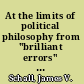 At the limits of political philosophy from "brilliant errors" to things of uncommon importance /