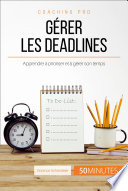 Gérer les deadlines : apprendre à prioriser et à gérer son temps /