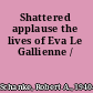 Shattered applause the lives of Eva Le Gallienne /
