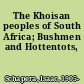 The Khoisan peoples of South Africa; Bushmen and Hottentots,