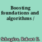 Boosting foundations and algorithms /