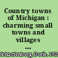 Country towns of Michigan : charming small towns and villages to explore /