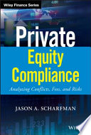 Private equity compliance : analyzing conflicts, fees, and risks /