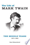 The life of Mark Twain : the early years, 1835-1871 /