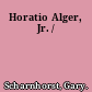 Horatio Alger, Jr. /