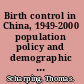 Birth control in China, 1949-2000 population policy and demographic development /