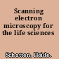 Scanning electron microscopy for the life sciences