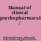 Manual of clinical psychopharmacology /