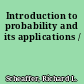 Introduction to probability and its applications /