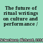 The future of ritual writings on culture and performance /