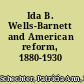 Ida B. Wells-Barnett and American reform, 1880-1930