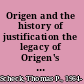 Origen and the history of justification the legacy of Origen's commentary on Romans /