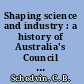 Shaping science and industry : a history of Australia's Council for Scientific and Industrial Research, 1926-49 /