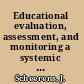 Educational evaluation, assessment, and monitoring a systemic approach /