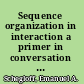 Sequence organization in interaction a primer in conversation analysis /