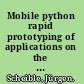 Mobile python rapid prototyping of applications on the mobile platform /