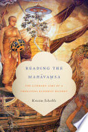 Reading the Mahāvaṃśa : the literary aims of a Theravāda Buddhist history /