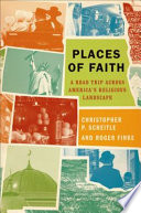 Places of faith a road trip across America's religious landscape /