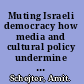 Muting Israeli democracy how media and cultural policy undermine free expression /