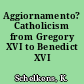 Aggiornamento? Catholicism from Gregory XVI to Benedict XVI /