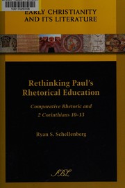 Rethinking Paul's rhetorical education : comparative rhetoric and 2 Corinthians 10-13 /