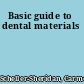 Basic guide to dental materials