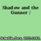 Shadow and the Gunner /