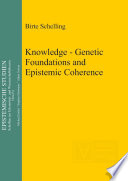 Knowledge - genetic foundations and epistemic coherence /