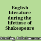 English literature during the lifetime of Shakespeare