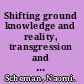 Shifting ground knowledge and reality, transgression and trustworthiness /