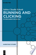 Running and clicking : future narratives in film /