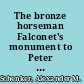The bronze horseman Falconet's monument to Peter the Great /