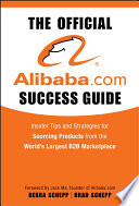 The official Alibaba.com success guide : insider tips and strategies for sourcing products from the world's largest B2B marketplace /