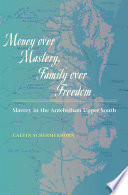 Money over mastery, family over freedom : slavery in the antebellum upper South /