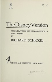 The Disney version ; the life, times, art, and commerce of Walt Disney /