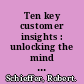 Ten key customer insights : unlocking the mind of the market /