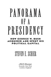 Panorama of a presidency : how George W. Bush acquired and spent his political capital /