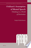 Ockham's assumption of mental speech : thinking in a world of particulars /