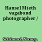 Hansel Mieth vagabond photographer /