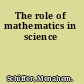 The role of mathematics in science