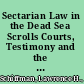Sectarian Law in the Dead Sea Scrolls Courts, Testimony and the Penal Code /