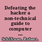 Defeating the hacker a non-technical guide to computer security /