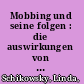 Mobbing und seine folgen : die auswirkungen von mobbing auf das unternehmen und seine mitarbeiter /